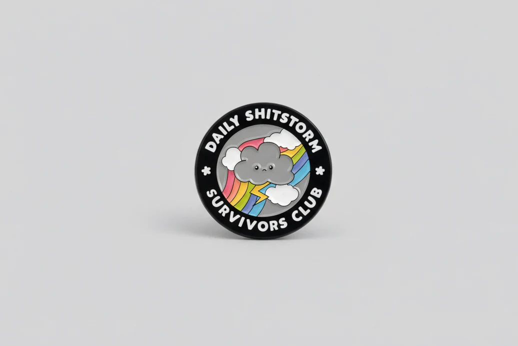 Pin - "Daily shitstorm survivors club"