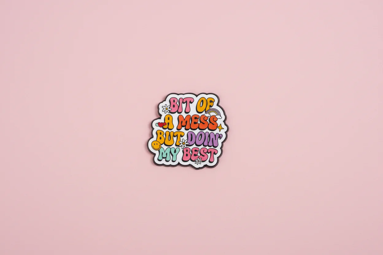 Pin - ”Bit of a mess but doin’ my best”