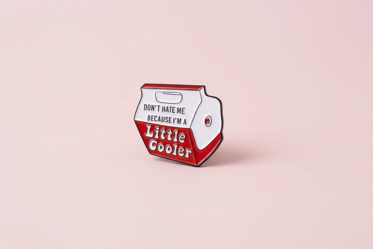 Pin -”Don’t hate me because I’m a Little Cooler”