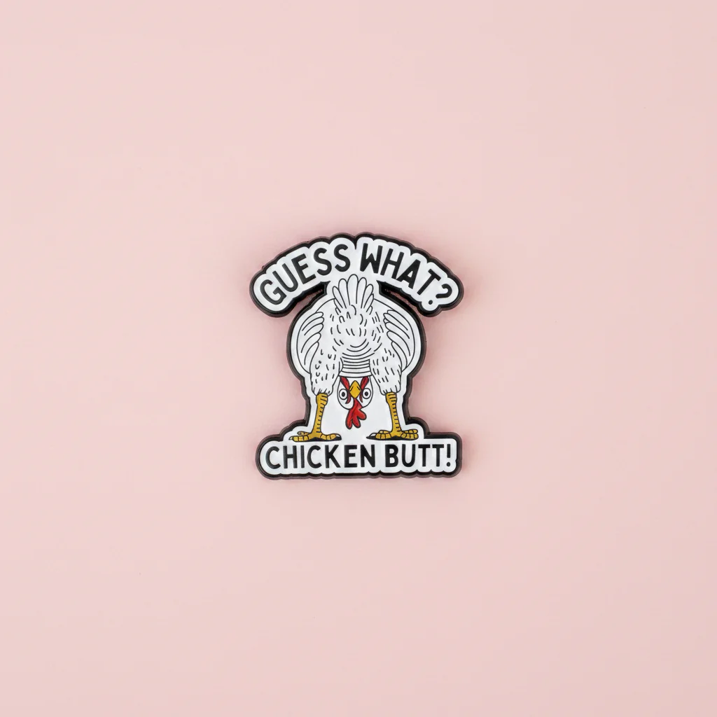 Pin - ”Guess what? Chicken butt!”