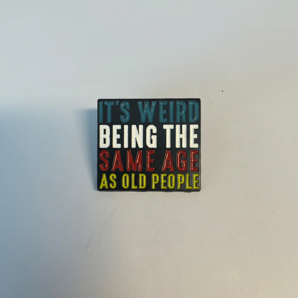 Pin - ”It’s weird being the same age as old people”