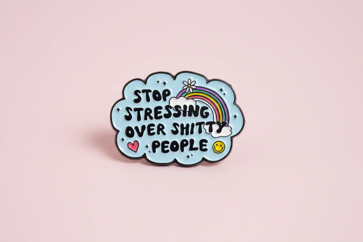 Pin - "Stop stressing over shitty people"